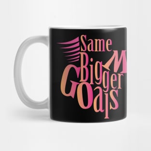 Same Me Bigger Goals!! Mug